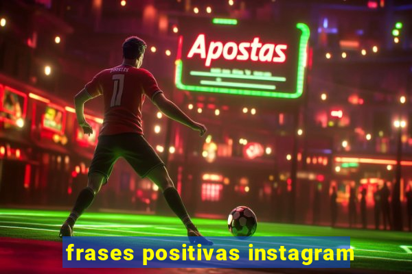 frases positivas instagram